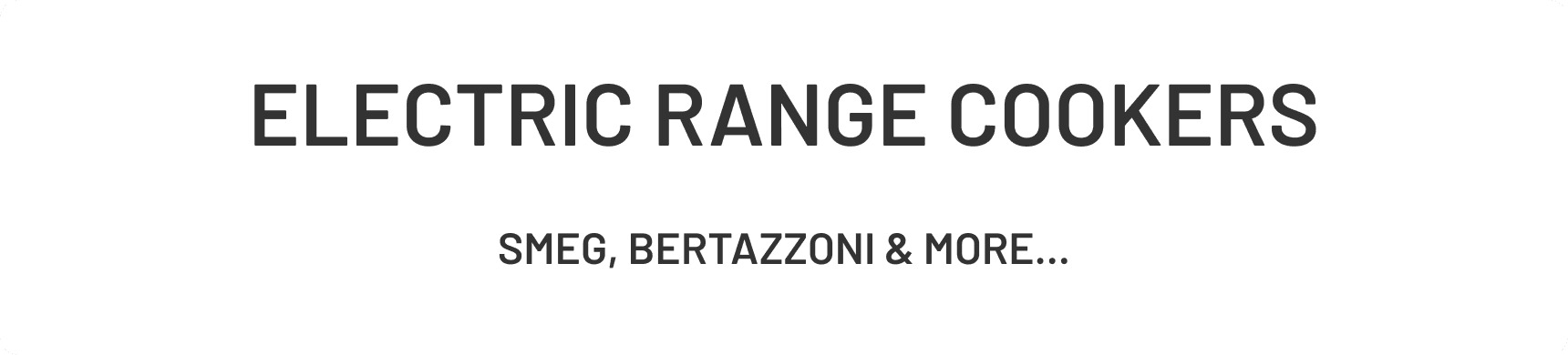 Electric Range Cookers including Induction Top and Ceramic Top Cookers from Smeg, Bertazzoni and Fisher & Paykel